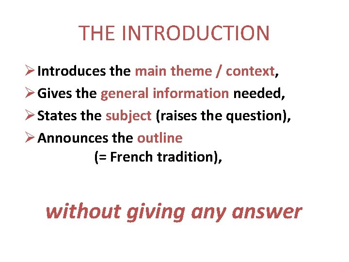 THE INTRODUCTION Ø Introduces the main theme / context, Ø Gives the general information