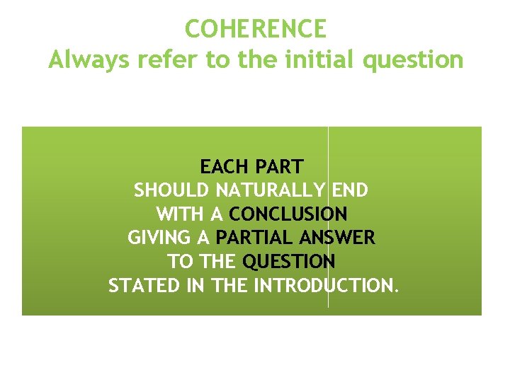 COHERENCE Always refer to the initial question EACH PART SHOULD NATURALLY END WITH A