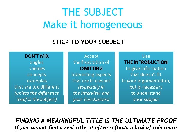 THE SUBJECT Make it homogeneous STICK TO YOUR SUBJECT DON’T MIX angles themes concepts