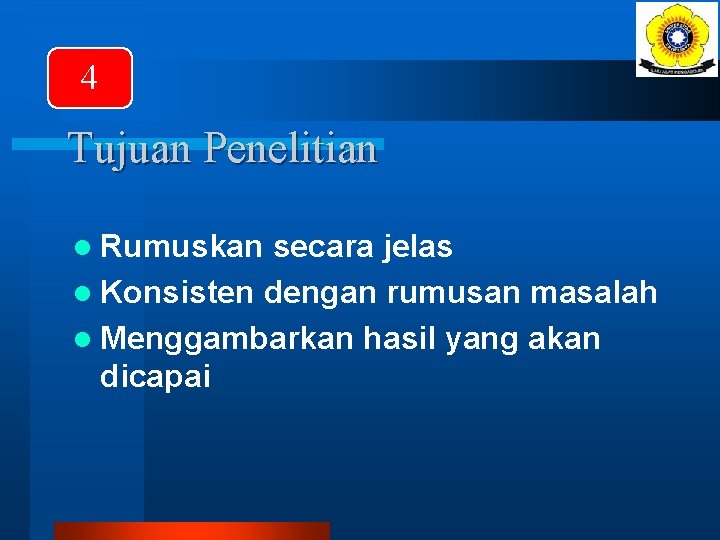 4 Tujuan Penelitian l Rumuskan secara jelas l Konsisten dengan rumusan masalah l Menggambarkan