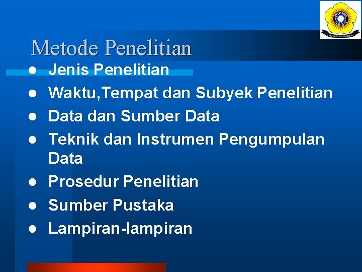 Metode Penelitian l l l l Jenis Penelitian Waktu, Tempat dan Subyek Penelitian Data