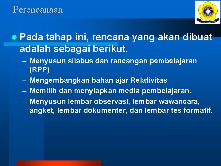 Perencanaan l Pada tahap ini, rencana yang akan dibuat adalah sebagai berikut. – Menyusun