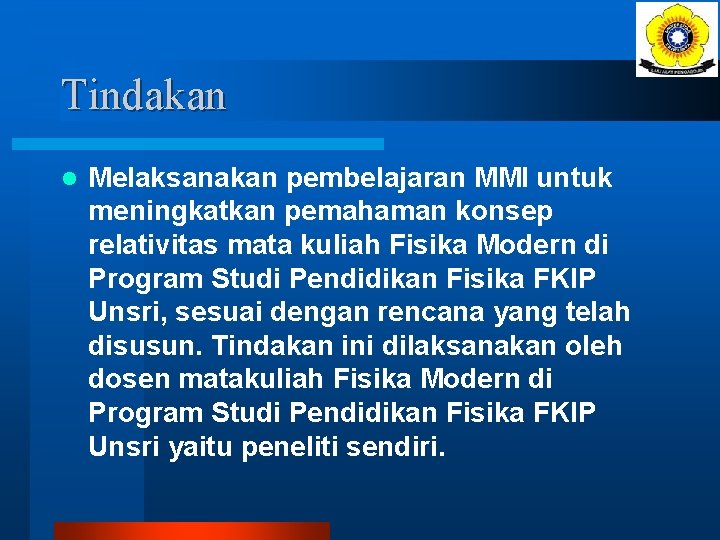 Tindakan l Melaksanakan pembelajaran MMI untuk meningkatkan pemahaman konsep relativitas mata kuliah Fisika Modern