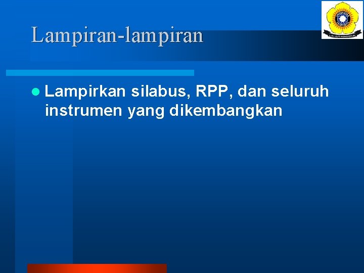 Lampiran-lampiran l Lampirkan silabus, RPP, dan seluruh instrumen yang dikembangkan 