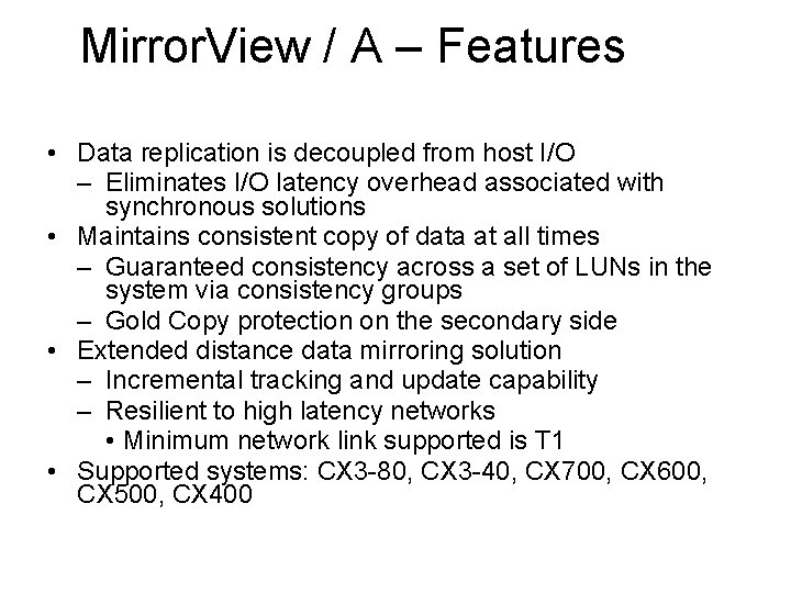 Mirror. View / A – Features • Data replication is decoupled from host I/O
