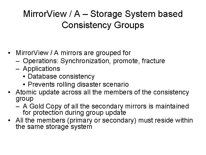 Mirror. View / A – Storage System based Consistency Groups • Mirror. View /