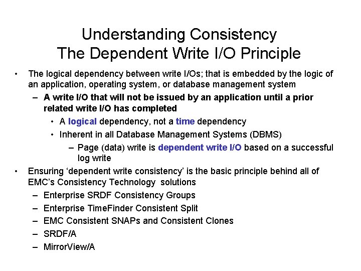 Understanding Consistency The Dependent Write I/O Principle • • The logical dependency between write