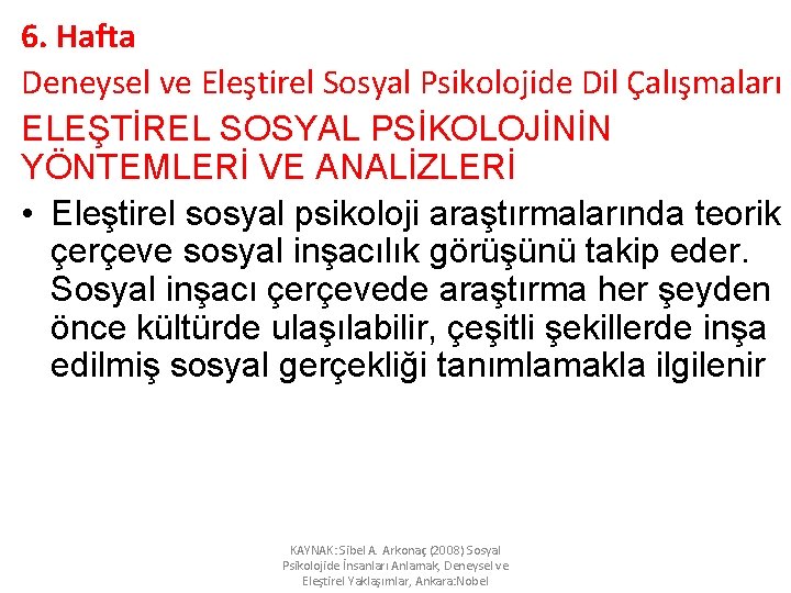 6. Hafta Deneysel ve Eleştirel Sosyal Psikolojide Dil Çalışmaları ELEŞTİREL SOSYAL PSİKOLOJİNİN YÖNTEMLERİ VE