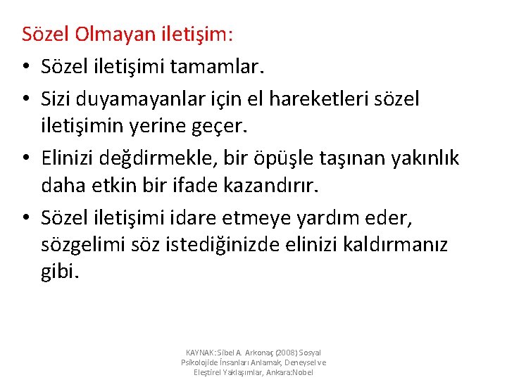 Sözel Olmayan iletişim: • Sözel iletişimi tamamlar. • Sizi duyamayanlar için el hareketleri sözel