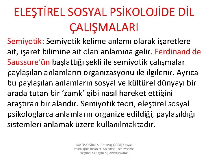 ELEŞTİREL SOSYAL PSİKOLOJİDE DİL ÇALIŞMALARI Semiyotik: Semiyotik kelime anlamı olarak işaretlere ait, işaret bilimine