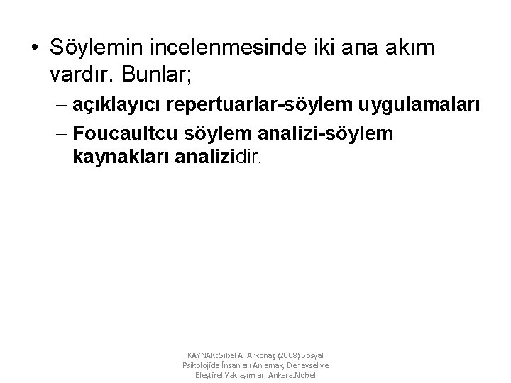  • Söylemin incelenmesinde iki ana akım vardır. Bunlar; – açıklayıcı repertuarlar-söylem uygulamaları –