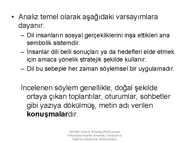  • Analiz temel olarak aşağıdaki varsayımlara dayanır. – Dil insanların sosyal gerçekliklerini inşa