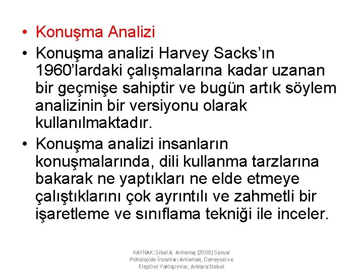  • Konuşma Analizi • Konuşma analizi Harvey Sacks’ın 1960’lardaki çalışmalarına kadar uzanan bir