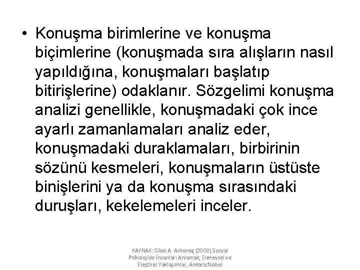  • Konuşma birimlerine ve konuşma biçimlerine (konuşmada sıra alışların nasıl yapıldığına, konuşmaları başlatıp