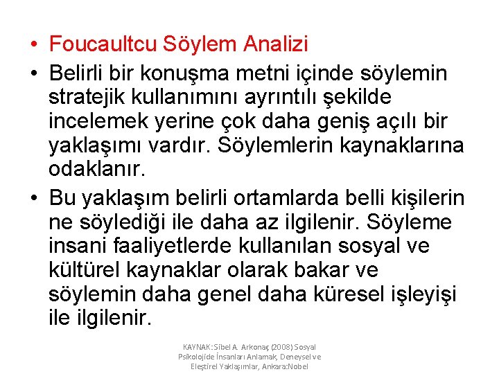  • Foucaultcu Söylem Analizi • Belirli bir konuşma metni içinde söylemin stratejik kullanımını