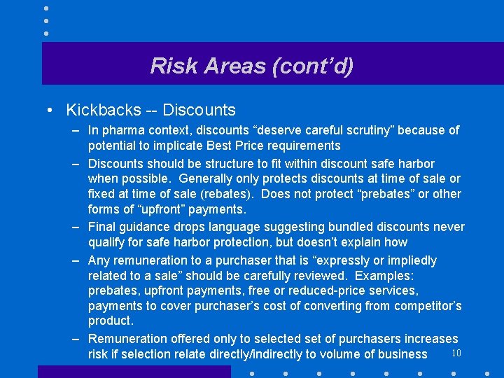 Risk Areas (cont’d) • Kickbacks -- Discounts – In pharma context, discounts “deserve careful