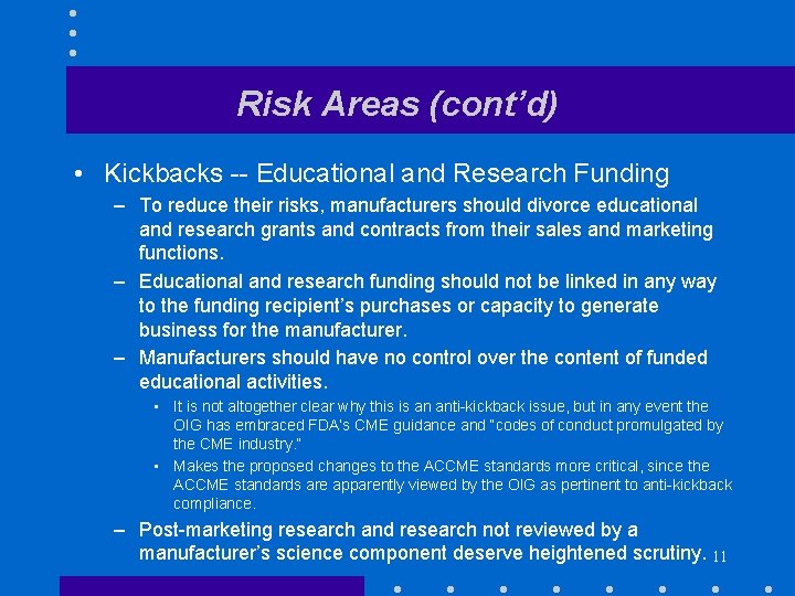 Risk Areas (cont’d) • Kickbacks -- Educational and Research Funding – To reduce their