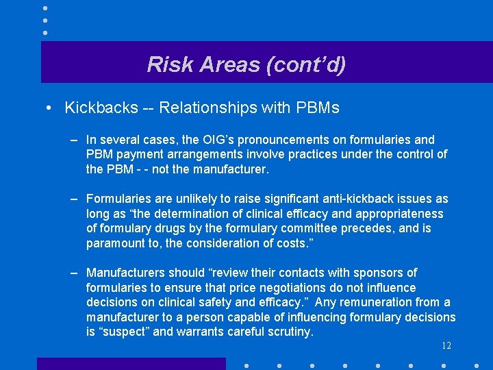 Risk Areas (cont’d) • Kickbacks -- Relationships with PBMs – In several cases, the