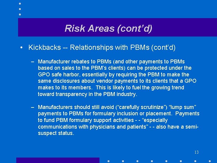 Risk Areas (cont’d) • Kickbacks -- Relationships with PBMs (cont’d) – Manufacturer rebates to