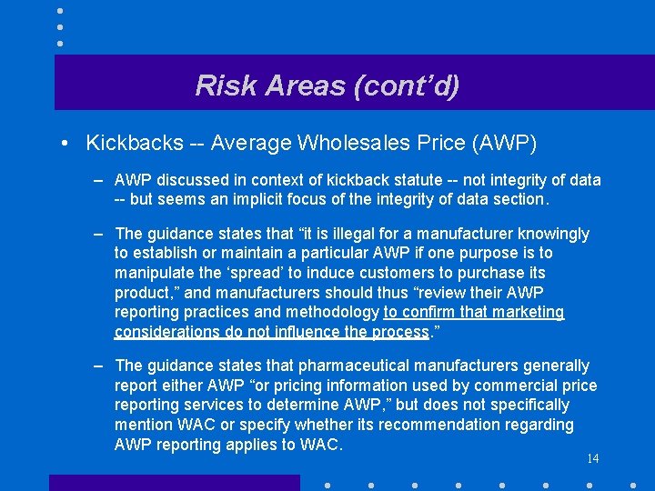 Risk Areas (cont’d) • Kickbacks -- Average Wholesales Price (AWP) – AWP discussed in