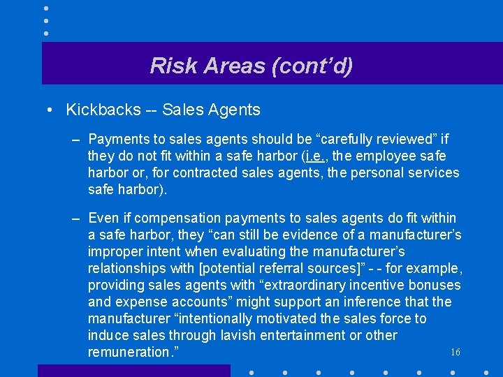 Risk Areas (cont’d) • Kickbacks -- Sales Agents – Payments to sales agents should