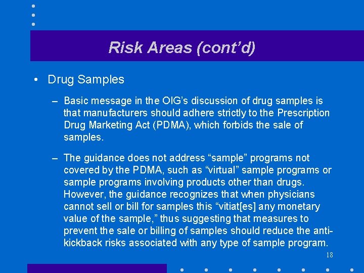 Risk Areas (cont’d) • Drug Samples – Basic message in the OIG’s discussion of
