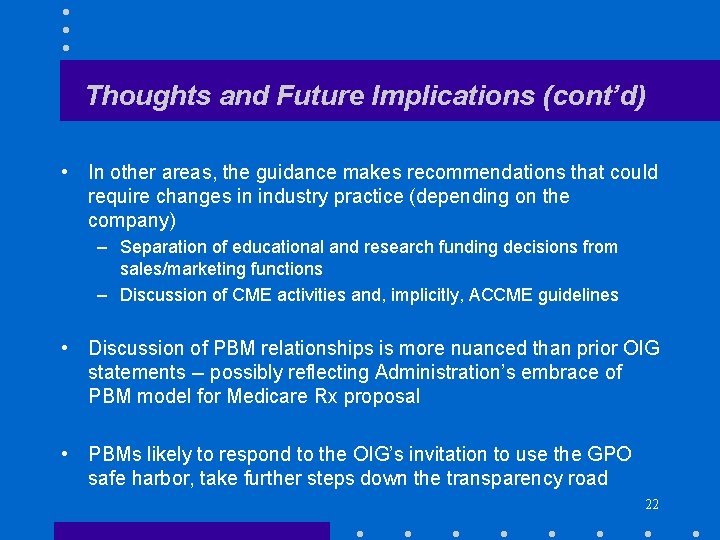 Thoughts and Future Implications (cont’d) • In other areas, the guidance makes recommendations that