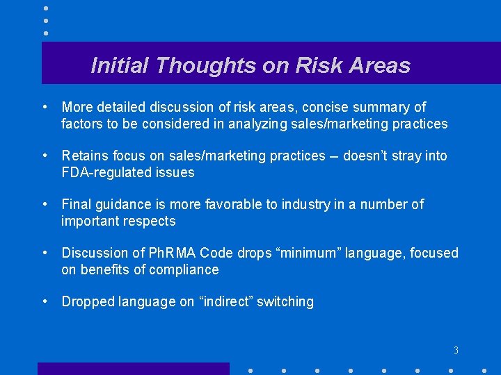 Initial Thoughts on Risk Areas • More detailed discussion of risk areas, concise summary