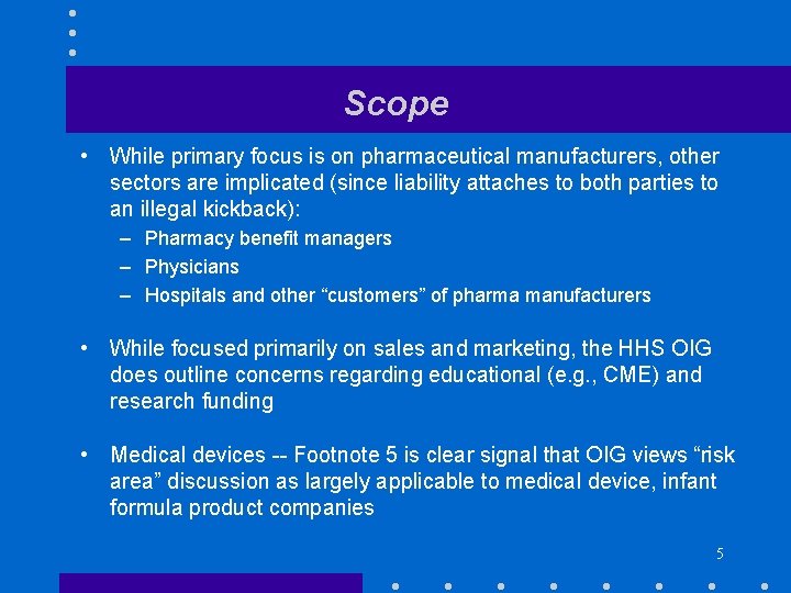 Scope • While primary focus is on pharmaceutical manufacturers, other sectors are implicated (since