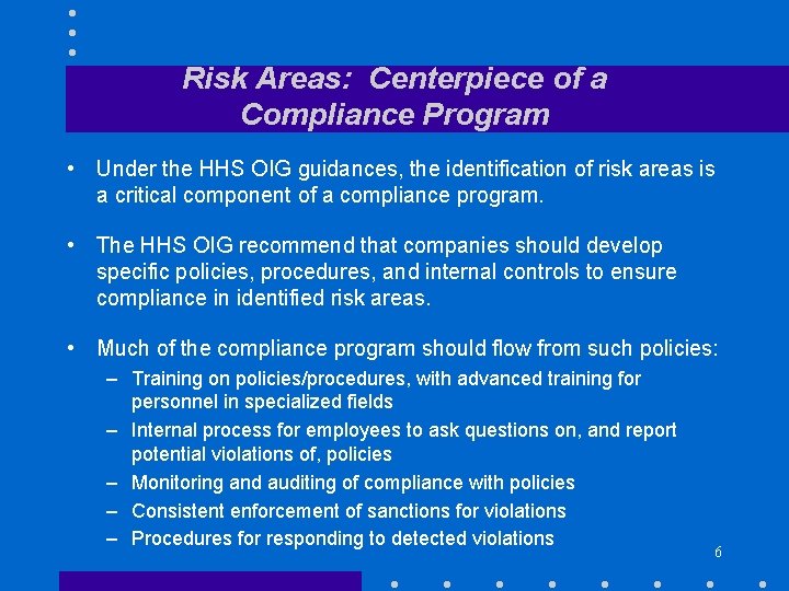 Risk Areas: Centerpiece of a Compliance Program • Under the HHS OIG guidances, the