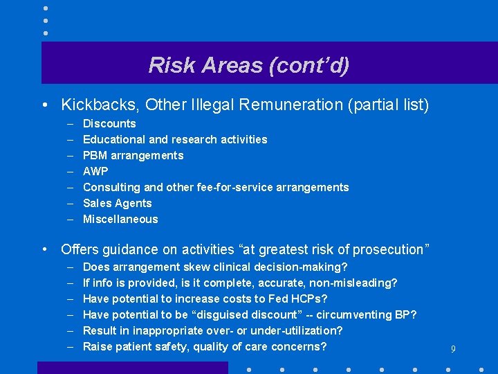 Risk Areas (cont’d) • Kickbacks, Other Illegal Remuneration (partial list) – – – –