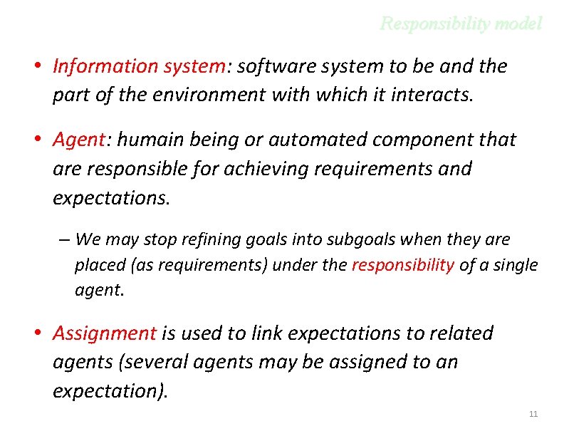 Responsibility model • Information system: software system to be and the part of the