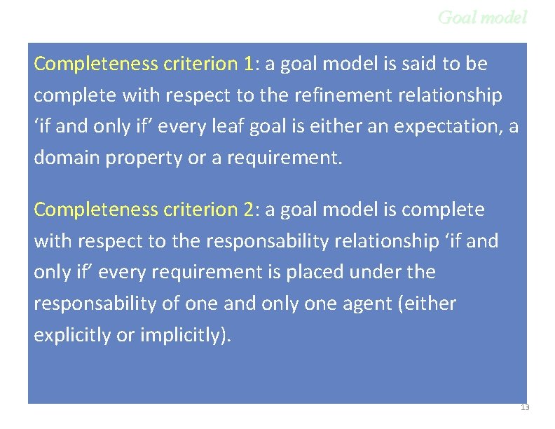 Goal model Completeness criterion 1: a goal model is said to be complete with