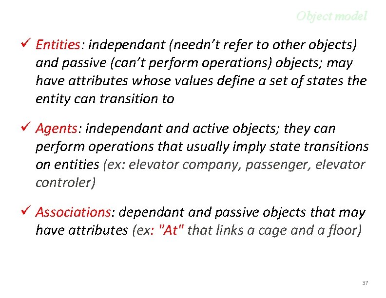Object model ü Entities: independant (needn’t refer to other objects) and passive (can’t perform