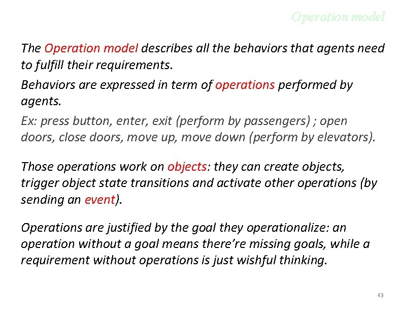 Operation model The Operation model describes all the behaviors that agents need to fulfill