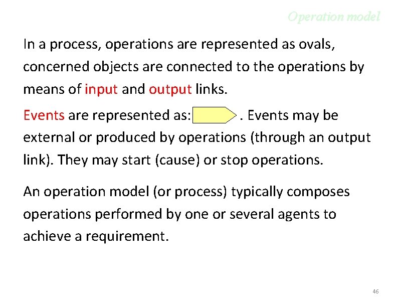 Operation model In a process, operations are represented as ovals, concerned objects are connected