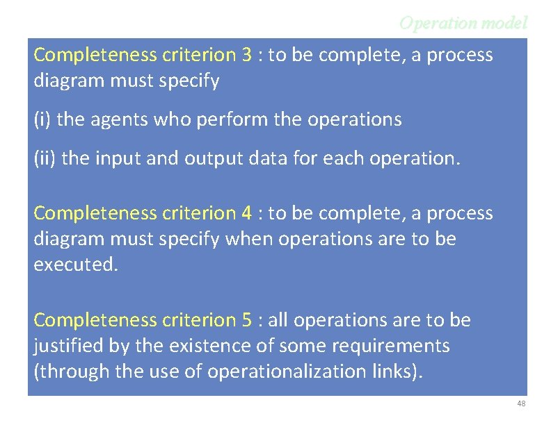 Operation model Completeness criterion 3 : to be complete, a process diagram must specify