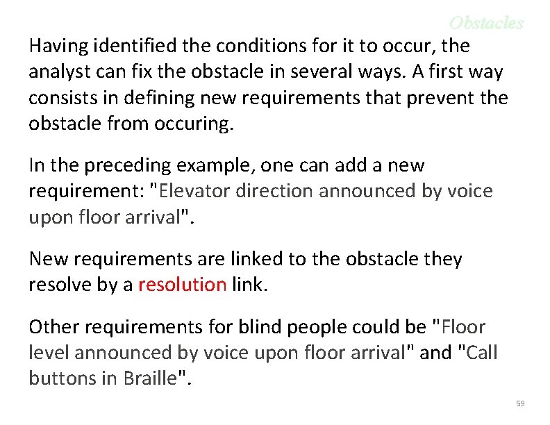 Obstacles Having identified the conditions for it to occur, the analyst can fix the