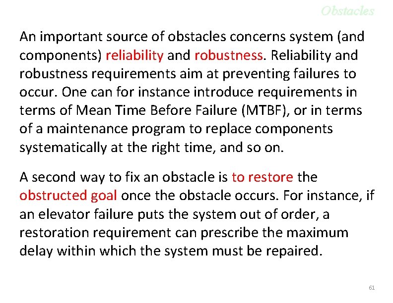 Obstacles An important source of obstacles concerns system (and components) reliability and robustness. Reliability