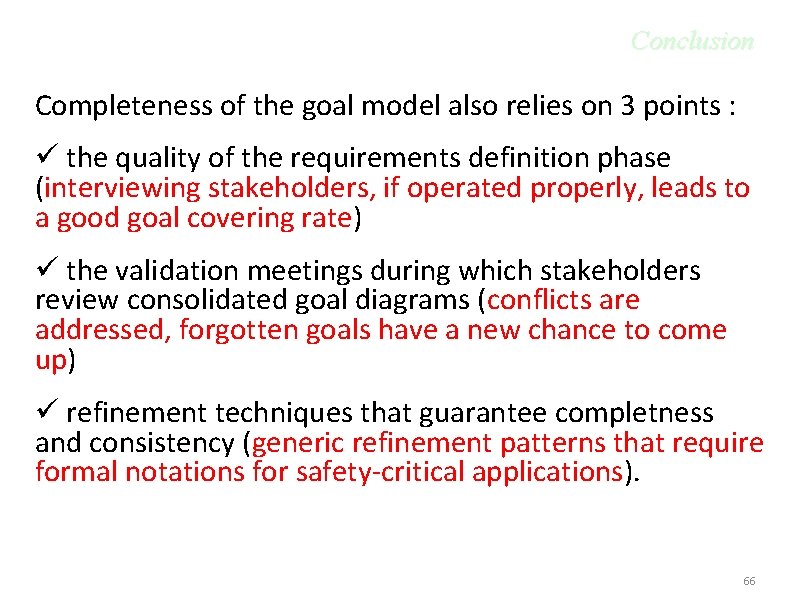 Conclusion Completeness of the goal model also relies on 3 points : ü the
