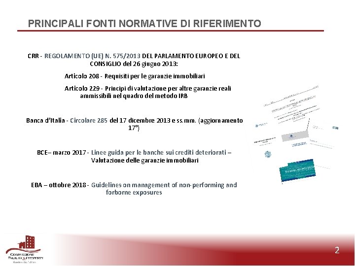 PRINCIPALI FONTI NORMATIVE DI RIFERIMENTO CRR - REGOLAMENTO (UE) N. 575/2013 DEL PARLAMENTO EUROPEO