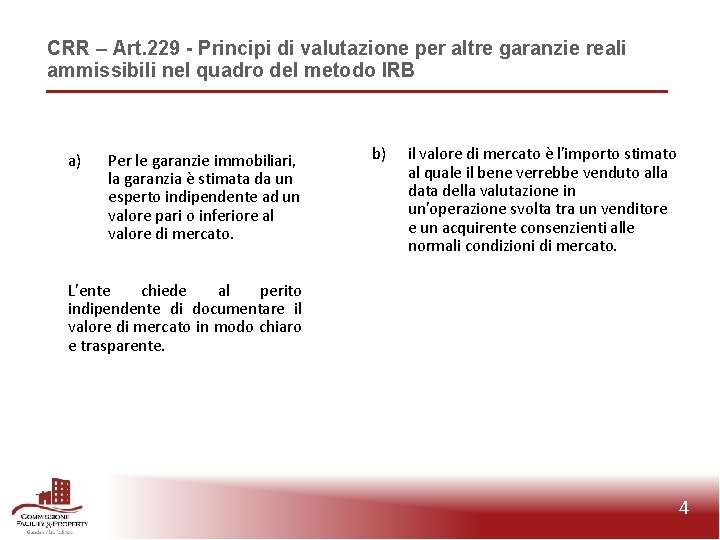 CRR – Art. 229 - Principi di valutazione per altre garanzie reali ammissibili nel