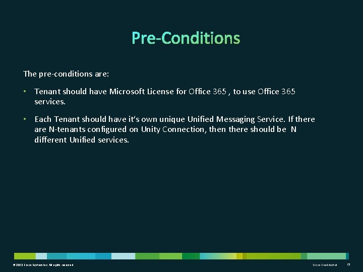 The pre-conditions are: • Tenant should have Microsoft License for Office 365 , to