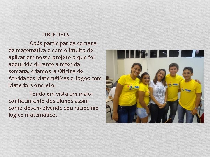 OBJETIVO. Após participar da semana da matemática e com o intuito de aplicar em