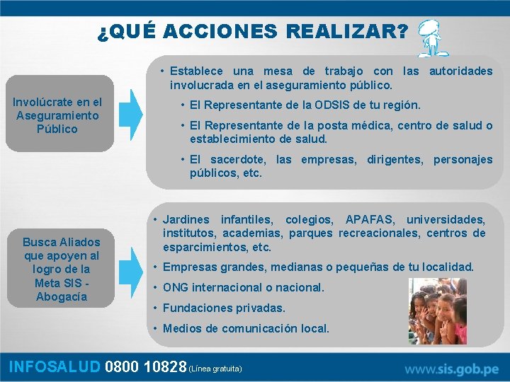 ¿QUÉ ACCIONES REALIZAR? • Establece una mesa de trabajo con las autoridades involucrada en