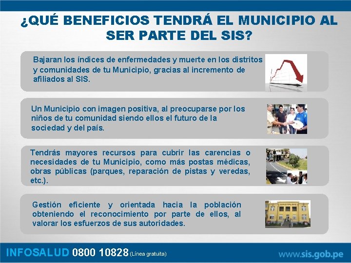 ¿QUÉ BENEFICIOS TENDRÁ EL MUNICIPIO AL SER PARTE DEL SIS? Bajaran los índices de