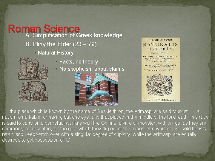 Roman Science A. Simplification of Greek knowledge B. Pliny the Elder (23 – 79)