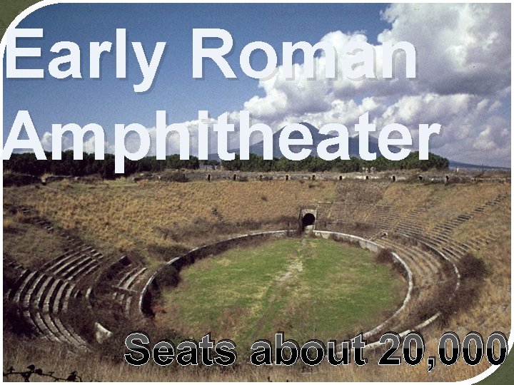 Early Roman Amphitheater Seats about 20, 000 