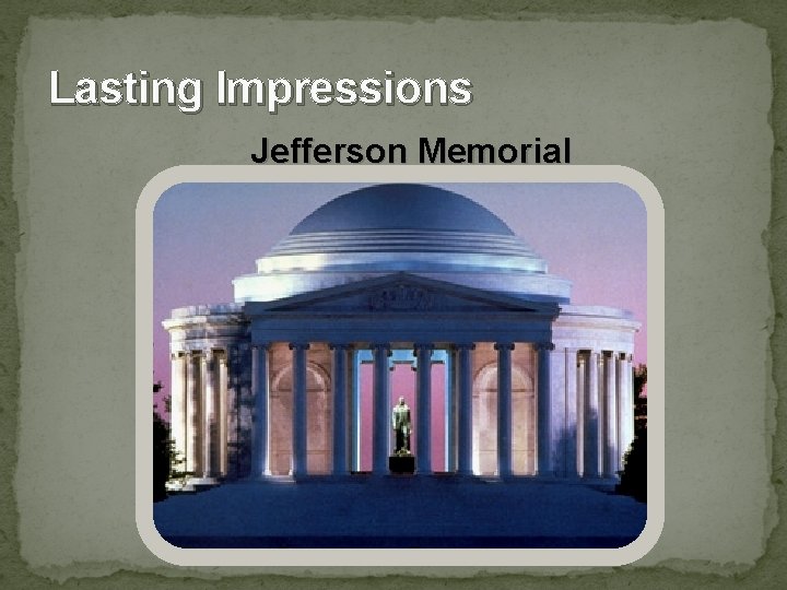 Lasting Impressions Jefferson Memorial 