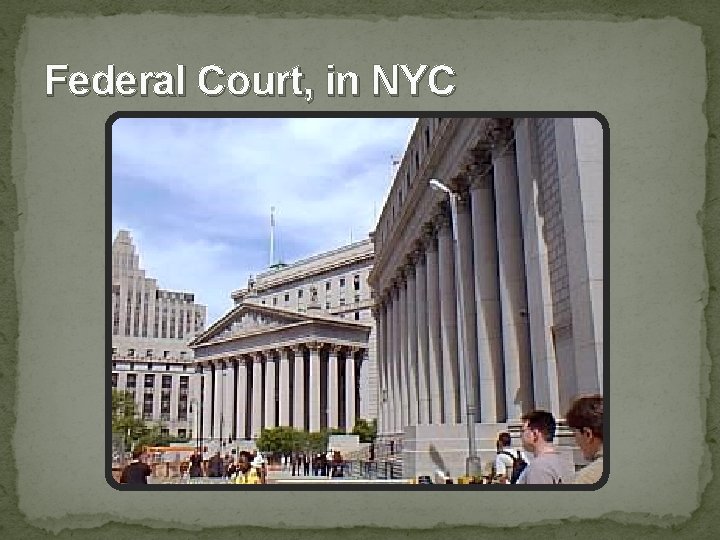 Federal Court, in NYC 